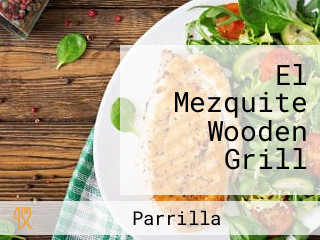 El Mezquite Wooden Grill