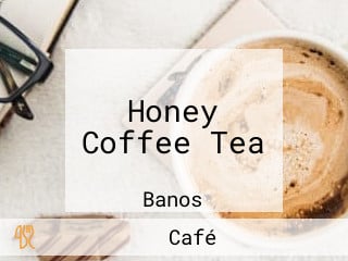 Honey Coffee Tea