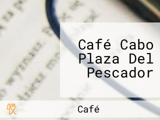 Café Cabo Plaza Del Pescador