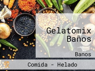 Gelatomix Baños