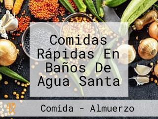 Comidas Rápidas En Baños De Agua Santa Pa' Los Panas Food