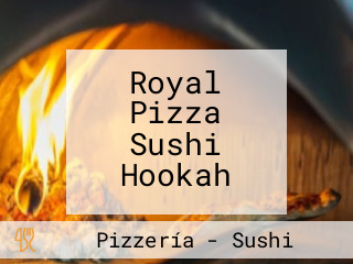 Royal Pizza Sushi Hookah