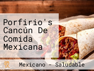 Porfirio's Cancún De Comida Mexicana