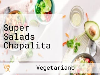 Super Salads Chapalita
