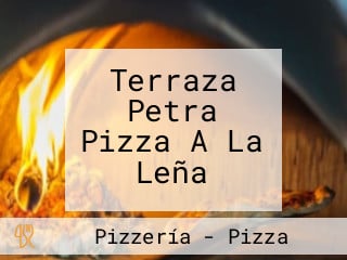 Terraza Petra Pizza A La Leña