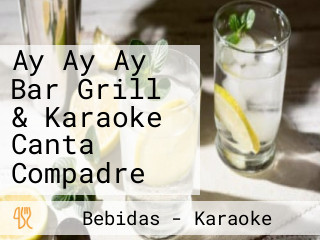 Ay Ay Ay Bar Grill & Karaoke Canta Compadre
