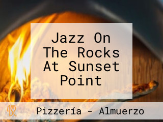Jazz On The Rocks At Sunset Point