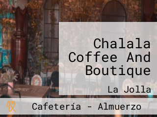 Chalala Coffee And Boutique