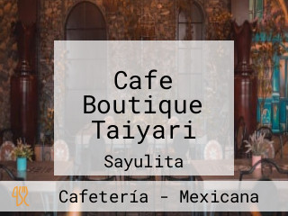 Cafe Boutique Taiyari