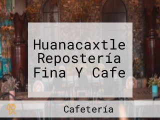 Huanacaxtle Repostería Fina Y Cafe