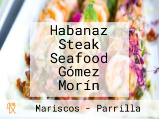 Habanaz Steak Seafood Gómez Morín