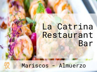 La Catrina Restaurant Bar