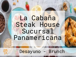 La Cabaña Steak House Sucursal Panamericana