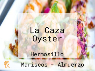 La Caza Oyster
