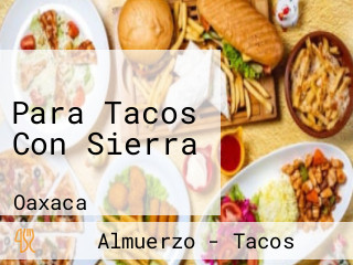 Para Tacos Con Sierra