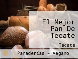 El Mejor Pan De Tecate