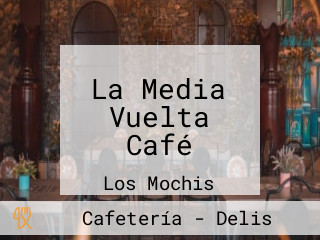 La Media Vuelta Café
