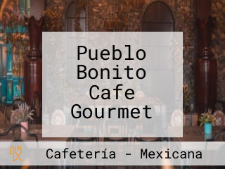 Pueblo Bonito Cafe Gourmet