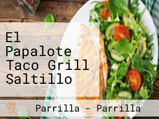 El Papalote Taco Grill Saltillo