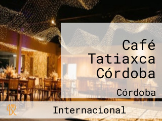 Café Tatiaxca Córdoba