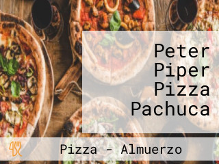 Peter Piper Pizza Pachuca