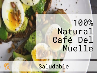 100% Natural Café Del Muelle