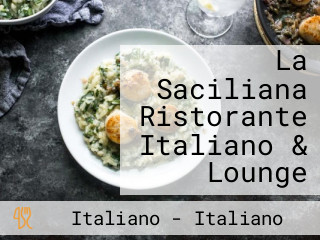 La Saciliana Ristorante Italiano & Lounge