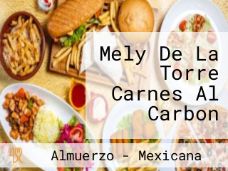 Mely De La Torre Carnes Al Carbon