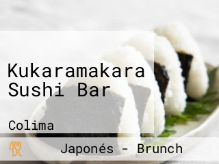 Kukaramakara Sushi Bar