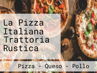 La Pizza Italiana Trattoria Rustica