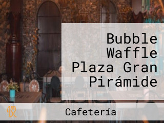 Bubble Waffle Plaza Gran Pirámide