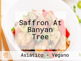 Saffron At Banyan Tree