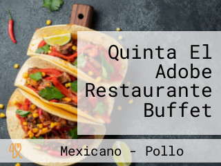 Quinta El Adobe Restaurante Buffet