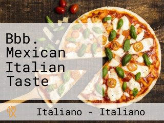 Bbb. Mexican Italian Taste