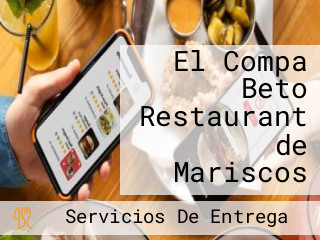 El Compa Beto Restaurant de Mariscos