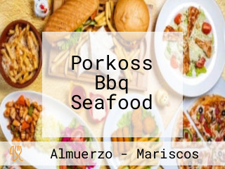 Porkoss Bbq Seafood