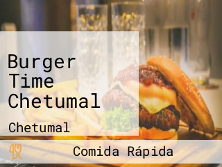 Burger Time Chetumal