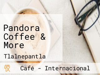 Pandora Coffee & More