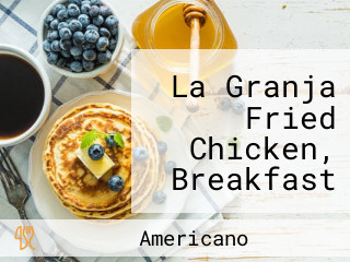 La Granja Fried Chicken, Breakfast and Burgers