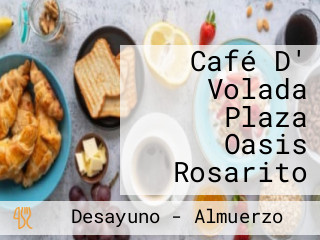 Café D' Volada Plaza Oasis Rosarito