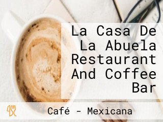 La Casa De La Abuela Restaurant And Coffee Bar