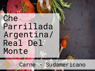Che Parrillada Argentina/ Real Del Monte