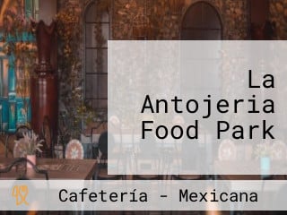 La Antojeria Food Park