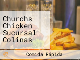 Churchs Chicken Sucursal Colinas