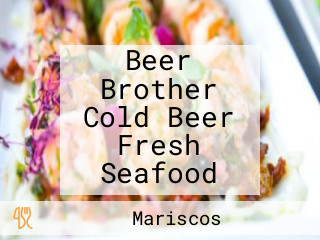 Beer Brother Cold Beer Fresh Seafood