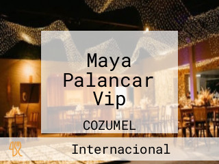 Maya Palancar Vip