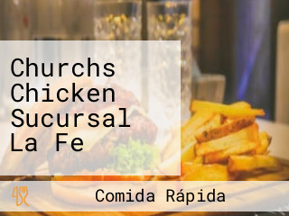 Churchs Chicken Sucursal La Fe