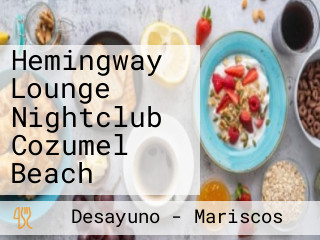 Hemingway Lounge Nightclub Cozumel Beach