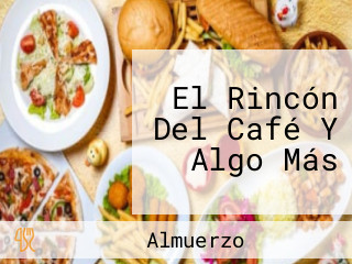 El Rincón Del Café Y Algo Más