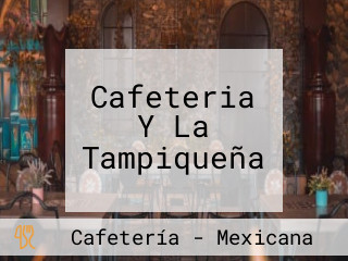 Cafeteria Y La Tampiqueña